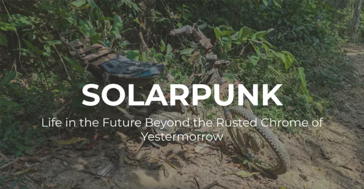 Cover image for the talk Solarpunk: Life in the Future Beyond the Rusted Chrome of Yestermorrow, by Jay Springett